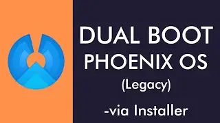 How to Dual Boot Phoenix OS (Legacy Boot Mode)
