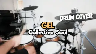Collective Soul - Gel (Drum Cover)