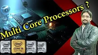 What is Core | Multi Core Processors | Dual Core, Quad Core, Octa Core, Hexa Core
