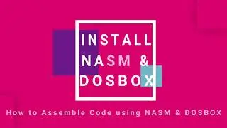 How to install NASM & DOSBOX and Assemble program code | CS401-Assembly tutorial