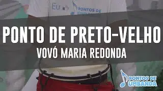 Ponto de Preto-Velho - Vovo Maria Redonda