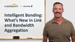 Intelligent Bonding: What's New in Link and Bandwidth Aggregation