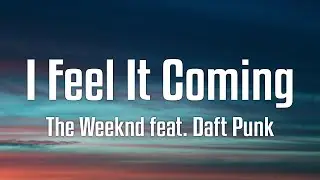 The Weeknd feat. Daft Punk - I Feel It Coming (Lyrics)