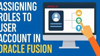 How to Assign Roles to User Accounts in Oracle Fusion