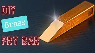 Easy DIY EDC Brass Pry Bar Build