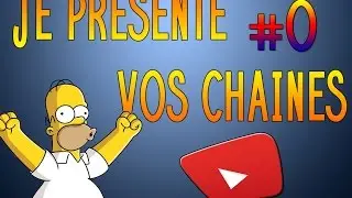 [ANNONCE] Je présente vos chaînes! #0