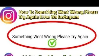 Something Went Wrong Please Try Again Instagram How To solve 2023