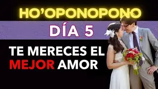 HO'OPONOPONO FOR LOVE DAY 5 Self-esteem You deserve the best love Healing words Luz Maciel