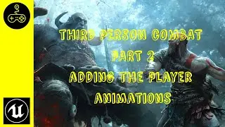 Unreal engine 4 tutorial. Third Person Combat. Part 2 Adding the Player animations