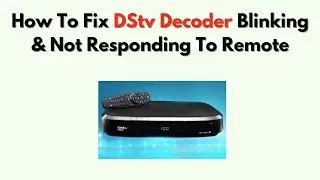 How To Fix DStv Decoder Blinking & Not Responding to Remote – Reset & Pairing Fix