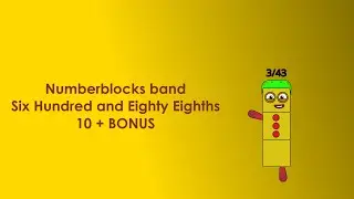 Numberblocks band Six Hundred and Eighty Eighths 10 + BONUS