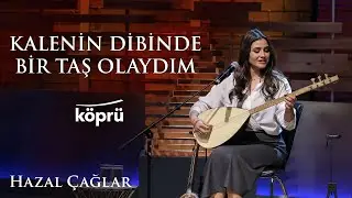 Kalenin Dibinde Bir Taş Olaydım - Hazal Çağlar [Gönül Dağı Dizi Müzikleri ⛰ ©️2024 Köprü]