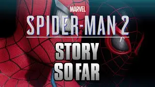 Marvel's Spider-Man 2: Story So Far