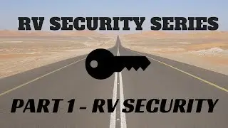 RV Security - RV Security & Safety Series Part 1 | Tips and Recommendations from the Mortons