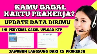 UPDATE DATA DIRI PRAKERJA || INI PENYEBAB KTP PRAKERJA GAGAL UPLOAD 2021 ( CS PRAKERJA )