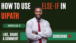 How to Use Else If in UiPath | Complete Guide for Beginners