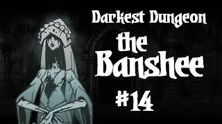 Darkest Dungeon|Прохождение с модами|Рассеиваем призрак Банши!