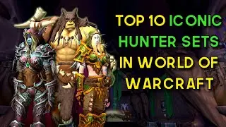Top 10 Iconic Hunter Sets In World of Warcraft