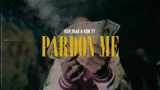 Kok Irak & Kok Ty - Pardon Me (Shot By @8blockent)