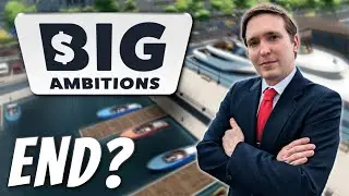 Risking My Whole Empire! - Big Ambitions (The End?)