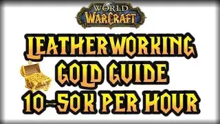 (Nerfed) WoW Legion How To Make Big Gold With Leatherworking (10-50k per hour)
