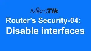 MikroTik Router’s Security-04: Disable Interfaces