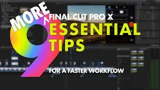 9 MORE ESSENTIAL TIPS FOR A FASTER FINAL CUT PRO WORKFLOW