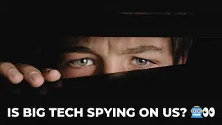 Is Big Tech Spying On Us?