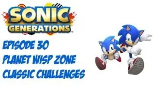 Sonic Generations - Episode 30: Planet Wisp Zone Challenges (Classic Sonic)