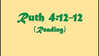 Ruth 4:12-22 (Reading)