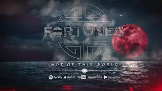 Fortunes -  Not of this world (Official stream video)
