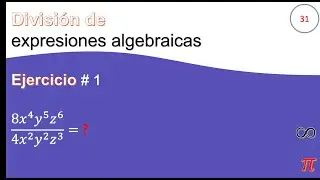 31. División de expresiones algebraicas Ejercicio # 1