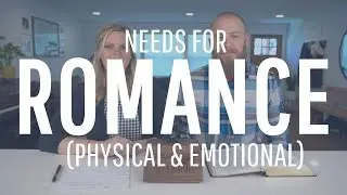Our Need for Romance In Marriage (Physical & Emotional)
