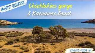 Chochlakies Gorge & Karoumes Beach Lasithi Crete Greece 4K