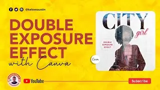 How to create a Double Exposure Effect with Canva. (City Girl)