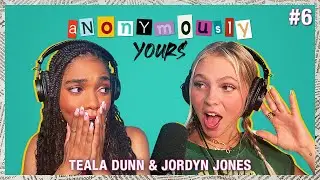 JORDYN IS A SIMP *TEA* | Teala Dunn ft. Jordyn Jones | ANONYMOUSLY YOURS EP 6