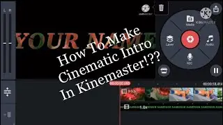 How To Make Cinematic Intro In||Kinemaster||Tutorial