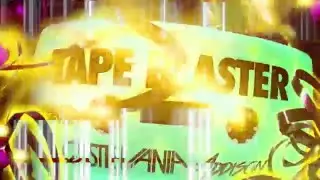 Le Castle Vania + Addison - Tape Blaster