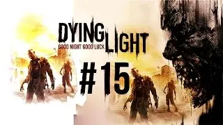 Прохождение Dying Light - #15: Запасные очки