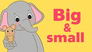 Big and Small Song | Nursery Rhymes for Babies | Fun Learning Video For Kids