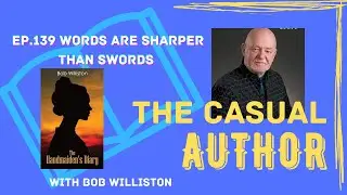 Ep 139 Words Are Sharper than Swords with Bob Williston