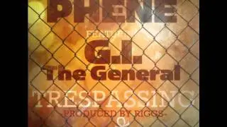 Phene ft. G.I. The General - Trespassing (Produced by Riggs)