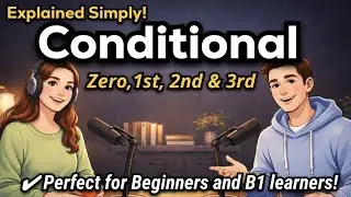 English Podcast For Learning English | Zero,1st, 2nd & 3rd Conditional Explained Simply!