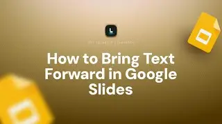 How to Bring Text Forward in Google Slides | Layer Text Above Images & Shapes