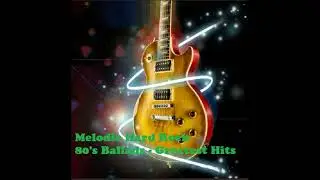 Melodic Hard Rock 80's Ballads Greatest Hits