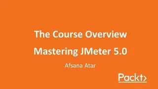 Mastering JMeter| The Course Overview| Afsana Atar| JMeter tutorial| Performance Testing with JMeter