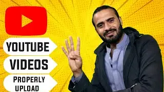 How To Upload YouTube Video Properly 2022