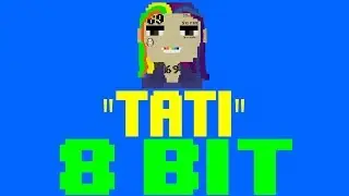 TATI [8 Bit Tribute to 6ix9ine] - 8 Bit Universe