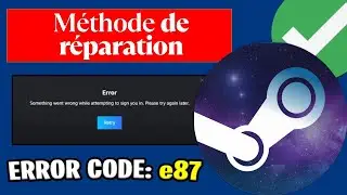 6 Solutions pour Corriger le Code d'Erreur E87 sur Steam