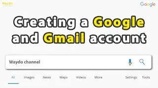Creating a Google and Gmail account